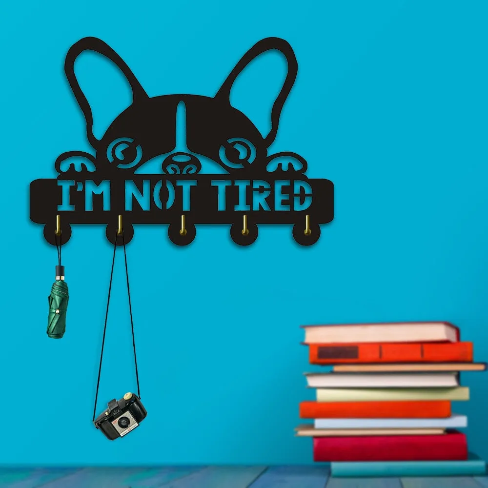 Boston Terrier I am Not Tired Wall Hooks Creative Lovely Dog Silihouette  Hanger Unique Gift For Dog Lover